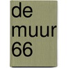 De Muur 66 door Diverse auteurs