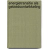 Energietransitie als gebiedsontwikkeling door Peter van Rooy
