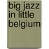 Big Jazz In Little Belgium