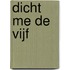 Dicht me de Vijf