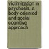 Victimization in psychosis, a body-oriented and social cognitive approach