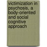 Victimization in psychosis, a body-oriented and social cognitive approach door Elise C.D. van der Stouwe