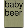 Baby Beer door Ellie Patterson