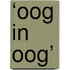 ‘Oog in oog’