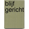 Blijf Gericht door Jennefer de Jong