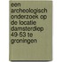 Een archeologisch onderzoek op de locatie Damsterdiep 49-53 te Groningen