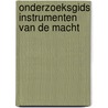 Onderzoeksgids Instrumenten van de macht by Theo Thomassen