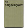 De Omgevingswet door Jan van den Broek