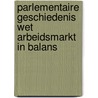 Parlementaire Geschiedenis Wet arbeidsmarkt in balans door Onbekend