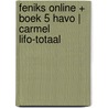 Feniks online + boek 5 havo | Carmel LIFO-totaal by Unknown