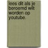 Lees dit als je beroemd wilt worden op YouTube.