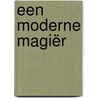 Een moderne magiër door Frank H.D. van Hemert
