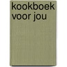 Kookboek voor jou door Jan Burgers