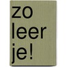 Zo leer je! by Unknown