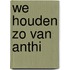 We houden zo van Anthi