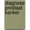 Diagnose Prostaat Kanker by Mimi van Meir