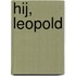 Hij, Leopold