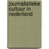 Journalistieke cultuur in Nederland