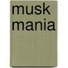 Musk Mania by Patrick Davidson
