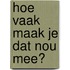 Hoe vaak maak je dat nou mee?