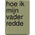 Hoe ik mijn vader redde