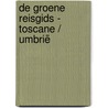 De Groene Reisgids - Toscane / Umbrië door Michelin Editions