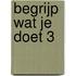 Begrijp wat je doet 3
