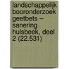 Landschappelijk booronderzoek Geetbets – Sanering Hulsbeek, deel 2 (22.531) door K.A. Hebinck