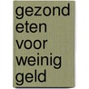 Gezond eten voor weinig geld door Test-Aankoop