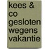 Kees & Co gesloten wegens vakantie
