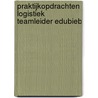 Praktijkopdrachten Logistiek teamleider EduBieb door Onbekend