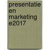 Presentatie en marketing E2017 door Onbekend