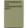 Verkoopgesprek voor Verkoopspecialist E2017 door Onbekend