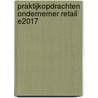 Praktijkopdrachten Ondernemer retail E2017 door Onbekend
