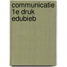 Communicatie 1e druk Edubieb door Onbekend