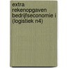Extra rekenopgaven Bedrijfseconomie I (Logistiek N4) door Onbekend