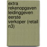 Extra rekenopgaven Leidinggeven Eerste verkoper (Retail N3) by Unknown