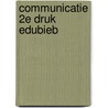 Communicatie 2e druk Edubieb door Onbekend