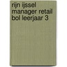 Rijn IJssel Manager Retail BOL Leerjaar 3 door Onbekend