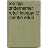 ROC TOP Ondernemer Retail leerjaar 2 licentie EduB by Unknown