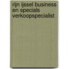 Rijn IJssel Business en Specials Verkoopspecialist door Onbekend