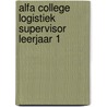 Alfa College Logistiek Supervisor leerjaar 1 door Onbekend