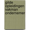 Gilde opleidingen Vakman Ondernemer by Unknown