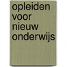 Opleiden voor nieuw onderwijs door Frank Crasborn