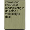 Verrassend kerstfeest ; Medeplichtig in de liefde ; Verleidelijke deal by Kristin Hardy