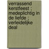 Verrassend kerstfeest ; Medeplichtig in de liefde ; Verleidelijke deal door Kristin Hardy