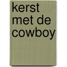 Kerst met de cowboy door Maisey Yates