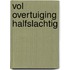 Vol overtuiging halfslachtig