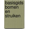 Basisgids Bomen en struiken by Arie van den Bremer