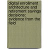 Digital Enrollment Architecture and Retirement Savings Decisions: Evidence from the Field door Richard T. Mason